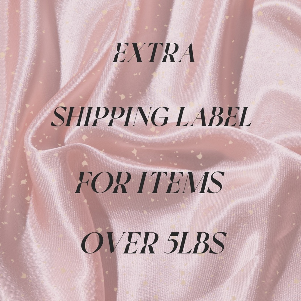 EXTRA SHIPPING LABEL FOR ITEMS OVER 5LBS